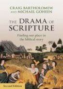 Dr. Craig Bartholomew - The Drama of Scripture: Finding Our Place in the Biblical Story - 9780281073474 - V9780281073474