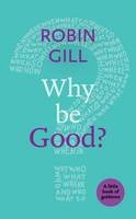 Robin Gill - Why be Good?: A Little Book of Guidance - 9780281076567 - V9780281076567