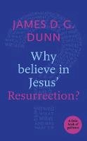 James D. G. Dunn - Why Believe in Jesus' Resurrection?: A Little Book of Guidance - 9780281076581 - V9780281076581