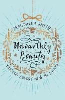 Magdalen Smith - Unearthly Beauty: Through Advent with the Saints - 9780281077182 - V9780281077182