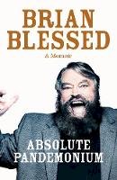 Brian Blessed - Absolute Pandemonium: The Autobiography - 9780283072314 - V9780283072314