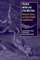 Laura De Mello E Souza - The Devil and the Land of the Holy Cross. Witchcraft, Slavery, and Popular Religion in Colonial Brazil.  - 9780292702363 - V9780292702363