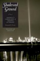 Kenneth E. Foote - Shadowed Ground: America’s Landscapes of Violence and Tragedy - 9780292705258 - V9780292705258