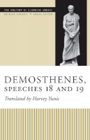 Yunis - Demosthenes, Speeches 18 and 19 (Oratory of Classical Greece (Paperback)) - 9780292705784 - V9780292705784