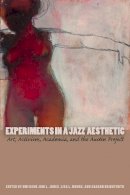 Omi Osun Joni Jones - Experiments in a Jazz Aesthetic: Art, Activism, Academia, and the Austin Project - 9780292722873 - V9780292722873