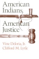 Deloria, Vine, Jr.; Lytle, Clifford M. - American Indians, American Justice - 9780292738348 - V9780292738348