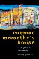 Peter Josyph - Cormac McCarthy´s House: Reading McCarthy Without Walls - 9780292744295 - V9780292744295