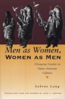 Sabine Lang - Men as Women, Women as Men: Changing Gender in Native American Cultures - 9780292747012 - V9780292747012