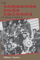 William C. Meadows - The Comanche Code Talkers of World War II - 9780292752740 - V9780292752740