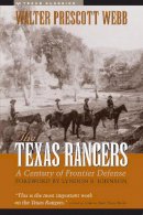 Walter Prescott Webb - The Texas Rangers: A Century of Frontier Defense - 9780292781108 - V9780292781108