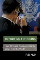 Pal Nyiri - Reporting for China - 9780295741307 - V9780295741307