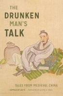 Luo Ye - The Drunken Man's Talk. Tales from Medieval China.  - 9780295741765 - V9780295741765