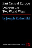 Joseph Rothschild - East Central Europe Between the Two World Wars - 9780295953571 - V9780295953571