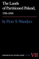 Piotr S. Wandycz - The Lands of Partitioned Poland, 1795-1918 - 9780295953588 - V9780295953588