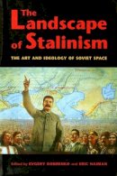 Dobrenko - The Landscape of Stalinism: The Art and Ideology of Soviet Space - 9780295983417 - V9780295983417