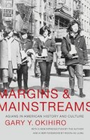 Gary Y. Okihiro - Margins and Mainstreams: Asians in American History and Culture - 9780295993560 - V9780295993560