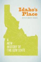Adam M. Sowards - Idaho's Place: A New History of the Gem State - 9780295995564 - V9780295995564