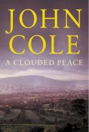 John Cole - A Clouded Peace - 9780297607212 - KTJ0000617