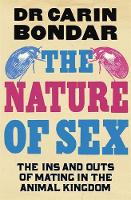 Carin Bondar - The Nature of Sex: The Ins and Outs of Mating in the Animal Kingdom - 9780297609506 - 9780297609506
