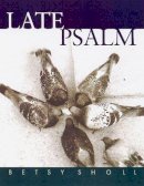 Betsy Scholl - Late Psalm (Wisconsin Poetry Series) - 9780299198947 - V9780299198947