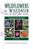 Black, Merel R., Judziewicz, Emmet J. - Wildflowers of Wisconsin and the Great Lakes Region: A Comprehensive Field Guide - 9780299230548 - V9780299230548