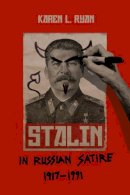 Karen L. Ryan - Stalin in Russian Satire, 1917-1991 - 9780299234447 - V9780299234447