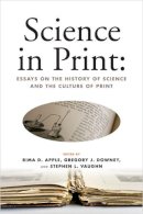 Downey & Vaug Apple - Science in Print: Essays on the History of Science and the Culture of Print (Print Culture History in Modern America) - 9780299286149 - V9780299286149