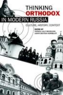 Unknown - Thinking Orthodox in Modern Russia: Culture, History, Context - 9780299298944 - V9780299298944