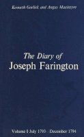 Joseph Farington - The Diary of Joseph Farington: Volume 1, July 1793-December 1974, Volume 2, January 1795-August 1796 (Paul Mellon Centre for Studies in Britis) (Vol 1 & 2) - 9780300023145 - V9780300023145