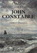 Graham Reynolds - The Later Paintings and Drawings of John Constable - 9780300031515 - V9780300031515