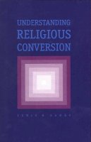 Lewis R. Rambo - Understanding Religious Conversion - 9780300065152 - V9780300065152