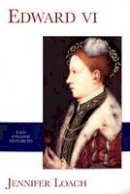 Jennifer Loach - Edward VI (Yale English Monarchs) (The English Monarchs Series) - 9780300094091 - 9780300094091