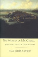 Paul Kléber Monod - The Murder of Mr.Grebell. Madness and Civility in an English Town.  - 9780300099850 - V9780300099850