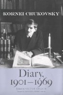 Chukovsky, Kornei. Ed(S): Erlich, Victor - Diary, 1901-1969 - 9780300106114 - V9780300106114