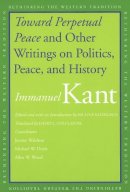 Immanuel Kant - Toward Perpetual Peace and Other Writings on Politics, Peace, and History - 9780300110708 - V9780300110708