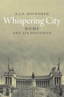 Richard  J. B. Bosworth - Whispering City - 9780300114713 - V9780300114713