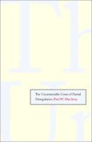 Paul W. Macavoy - The Unsustainable Costs of Partial Deregulation - 9780300121285 - V9780300121285