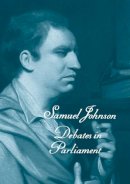 Samuel Johnson - The Works of Samuel Johnson, Vols 11-13: Debates in Parliament - 9780300125177 - V9780300125177