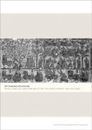 Cary Y. Liu - Rethinking Recarving: Ideals, Practices, and Problems of the Wu Family Shrines and Han China - 9780300137040 - V9780300137040
