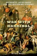Brian Beyer - War with Hannibal: Authentic Latin Prose for the Beginning Student - 9780300139181 - V9780300139181