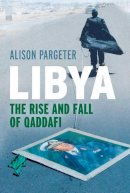 Alison Pargeter - Libya: The Rise and Fall of Qaddafi - 9780300139327 - V9780300139327