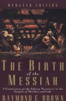 Raymond E. Brown - The Birth of the Messiah; A new updated edition: A Commentary on the Infancy Narratives in the Gospels of Matthew and Luke - 9780300140088 - V9780300140088