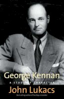 John Lukacs - George Kennan: A Study of Character - 9780300143065 - V9780300143065