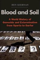 Ben Kiernan - Blood and Soil: A World History of Genocide and Extermination from Sparta to Darfur - 9780300144253 - 9780300144253