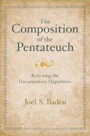 Joel S. Baden - The Composition of the Pentateuch: Renewing the Documentary Hypothesis - 9780300152630 - V9780300152630