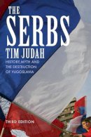 Tim Judah - The Serbs: History, Myth and the Destruction of Yugoslavia - 9780300158267 - V9780300158267