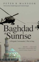 Peter R. Mansoor - Baghdad at Sunrise: A Brigade Commander´s War in Iraq - 9780300158472 - V9780300158472