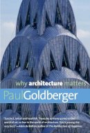 Paul Goldberger - Why Architecture Matters - 9780300168174 - V9780300168174