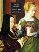 Martha Wolff - Kings, Queens, and Courtiers: Art in Early Renaissance France - 9780300170252 - V9780300170252