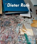 Dieter Roth - Dieter Roth,  Bjorn Roth: Work Tables and Tischmatten - 9780300170795 - V9780300170795